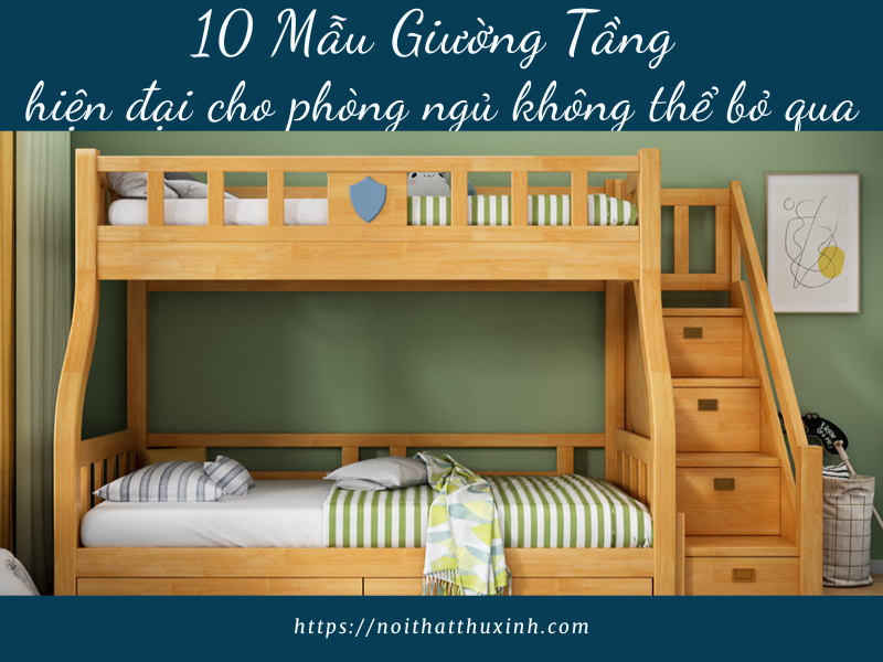 10 Mẫu Giường Tầng hiện đại cho phòng ngủ không thể bỏ qua