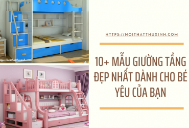 10+ Mẫu Giường Tầng đẹp nhất dành cho bé yêu của bạn