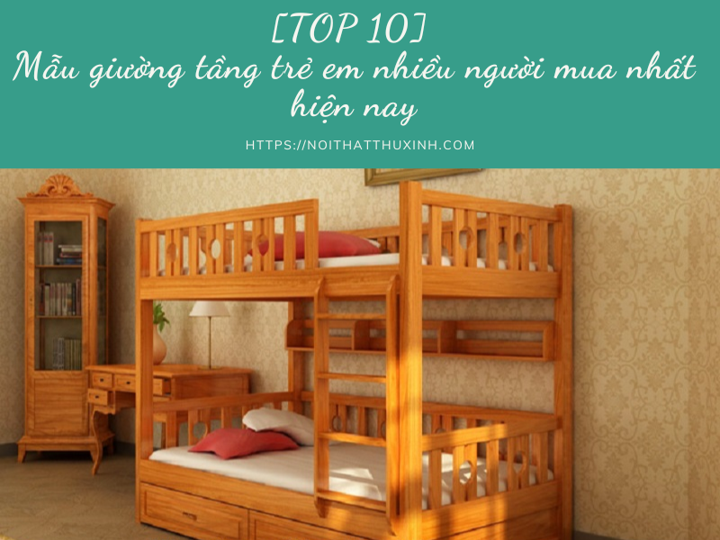 [TOP 10] Mẫu giường tầng trẻ em nhiều người mua nhất hiện nay
